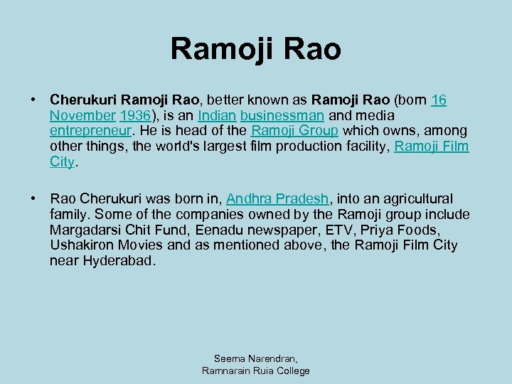Ramoji Rao • Cherukuri Ramoji Rao, better known as Ramoji Rao (born 16 November