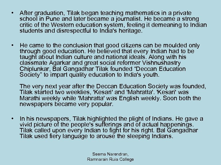  • After graduation, Tilak began teaching mathematics in a private school in Pune