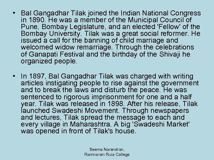  • Bal Gangadhar Tilak joined the Indian National Congress in 1890. He was