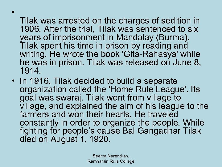  • Tilak was arrested on the charges of sedition in 1906. After the