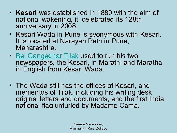  • Kesari was established in 1880 with the aim of national wakening, it