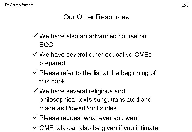 Dr. Sarma@works 193 Our Other Resources ü We have also an advanced course on
