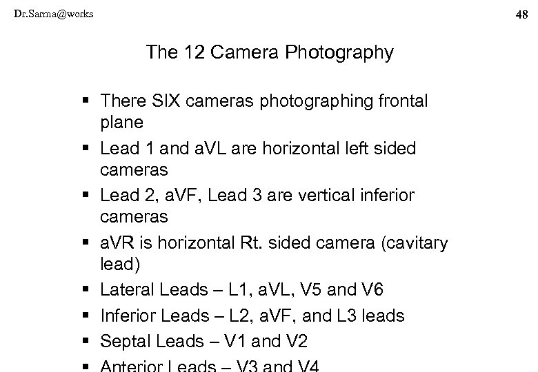Dr. Sarma@works 48 The 12 Camera Photography § There SIX cameras photographing frontal plane