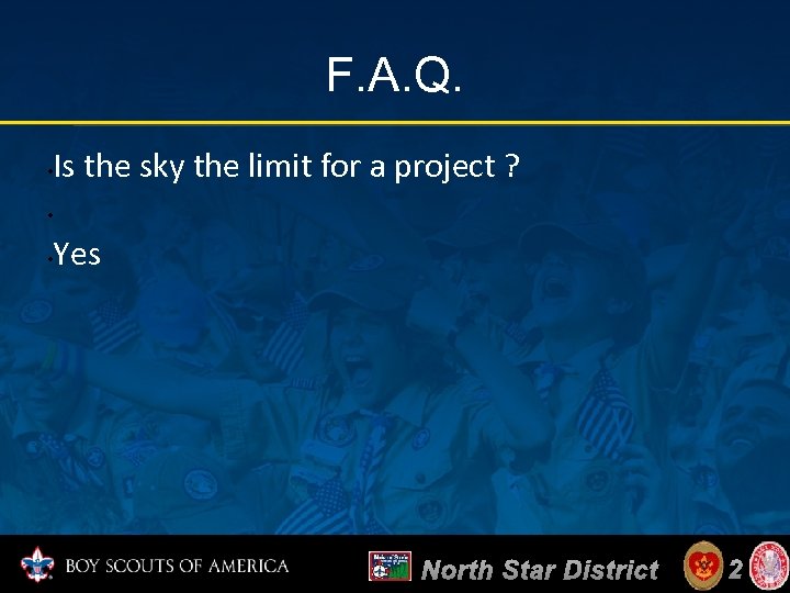 F. A. Q. Is the sky the limit for a project ? • •