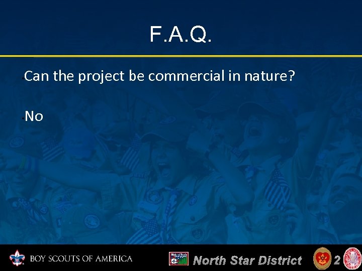 F. A. Q. • Can the project be commercial in nature? • No North