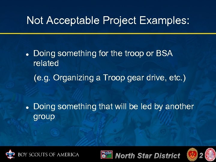 Not Acceptable Project Examples: Doing something for the troop or BSA related (e. g.