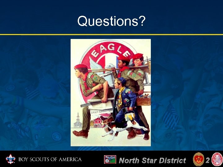 Questions? North Star District 2 