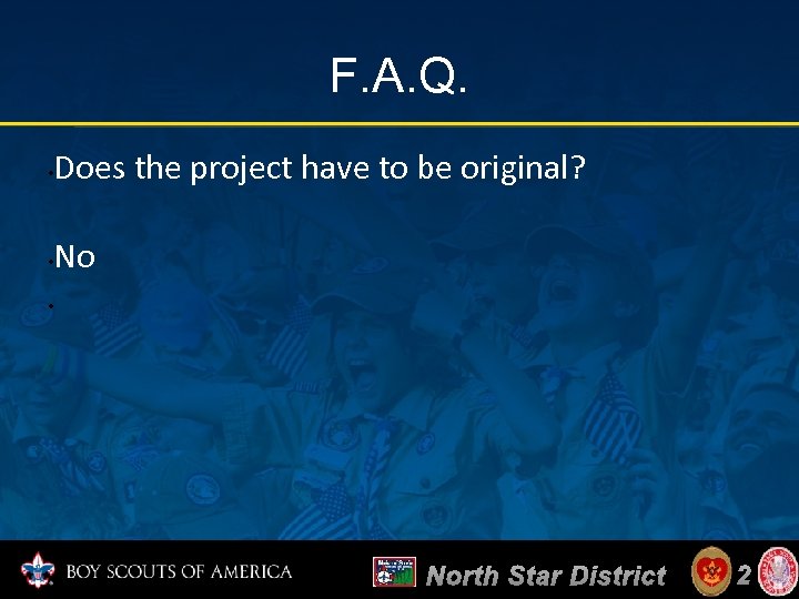 F. A. Q. • Does the project have to be original? No • •