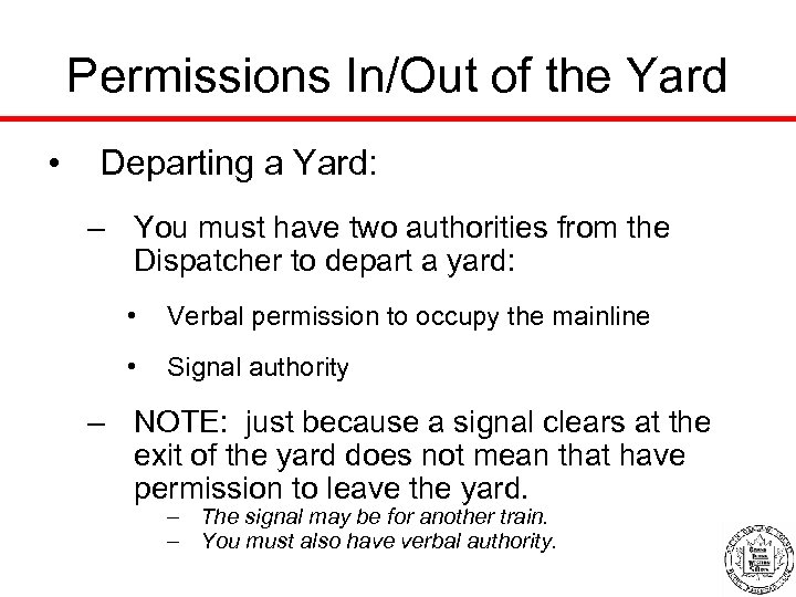 Permissions In/Out of the Yard • Departing a Yard: – You must have two