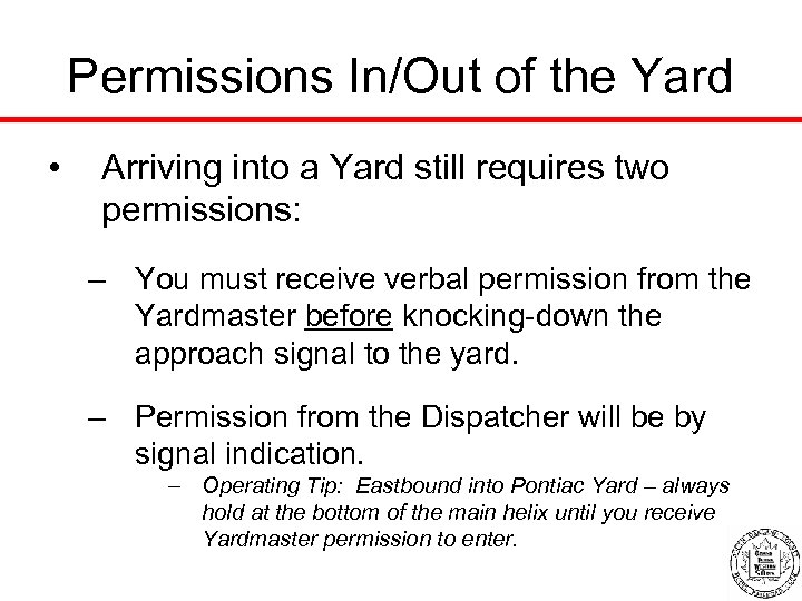 Permissions In/Out of the Yard • Arriving into a Yard still requires two permissions:
