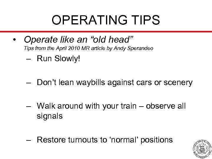 OPERATING TIPS • Operate like an “old head” Tips from the April 2010 MR
