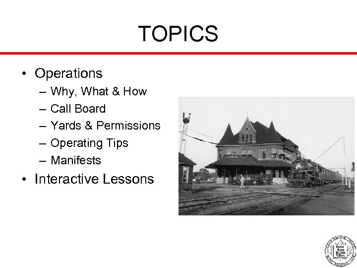 TOPICS • Operations – – – Why, What & How Call Board Yards &