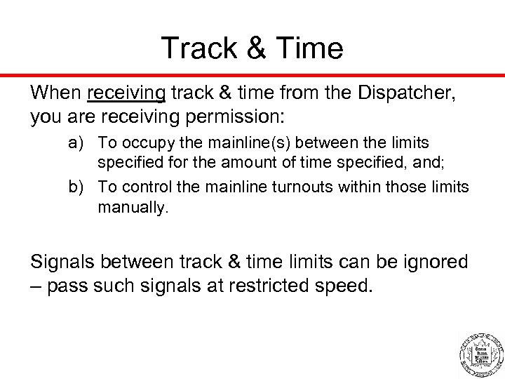 Track & Time When receiving track & time from the Dispatcher, you are receiving