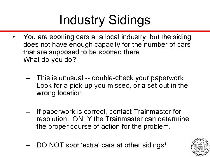 Industry Sidings • You are spotting cars at a local industry, but the siding