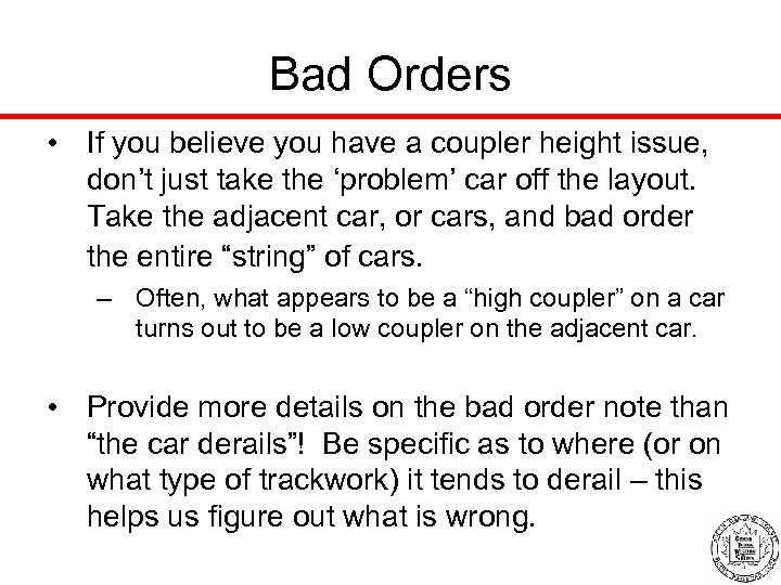 Bad Orders • If you believe you have a coupler height issue, don’t just