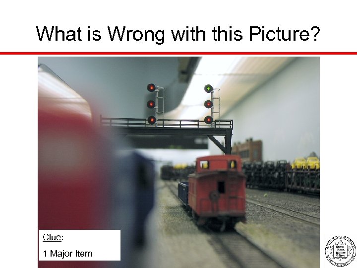 What is Wrong with this Picture? Clue: 1 Major Item 