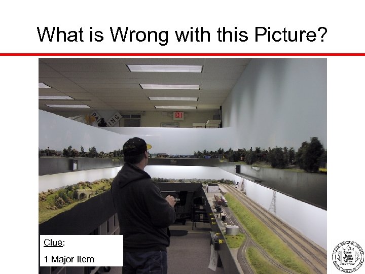 What is Wrong with this Picture? Clue: 1 Major Item 