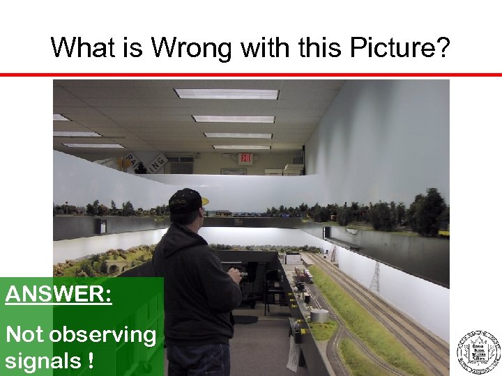 What is Wrong with this Picture? ANSWER: Not observing signals ! 