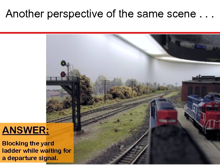 Another perspective of the same scene. . . ANSWER: Blocking the yard ladder while