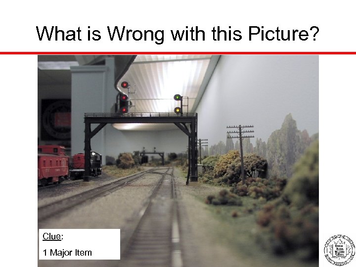 What is Wrong with this Picture? Clue: 1 Major Item 