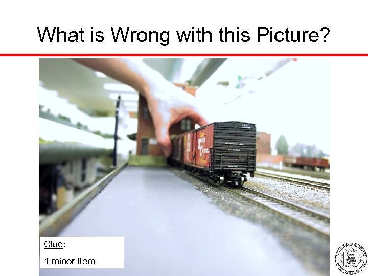 What is Wrong with this Picture? Clue: 1 minor Item 
