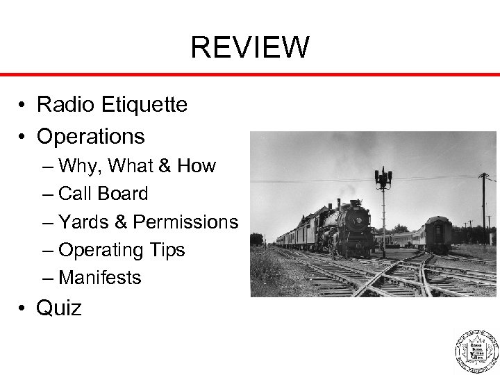 REVIEW • Radio Etiquette • Operations – Why, What & How – Call Board