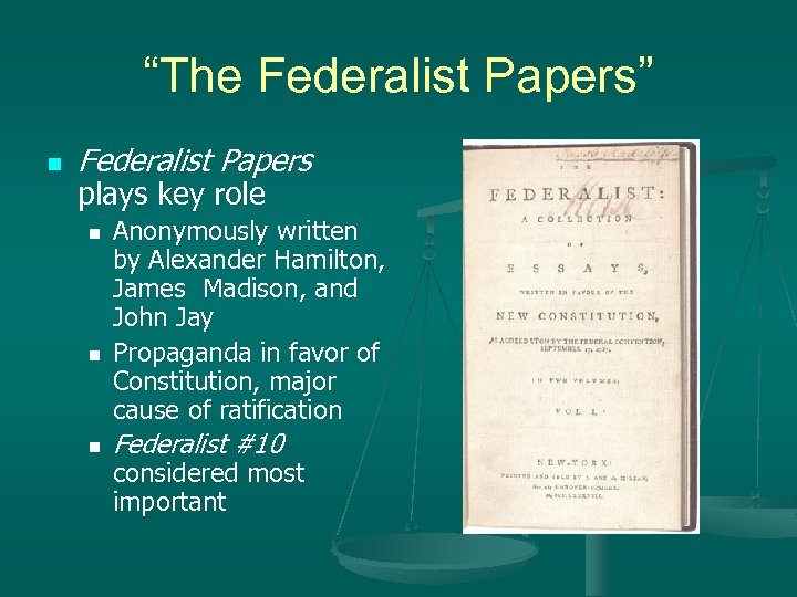 “The Federalist Papers” n Federalist Papers plays key role n n n Anonymously written