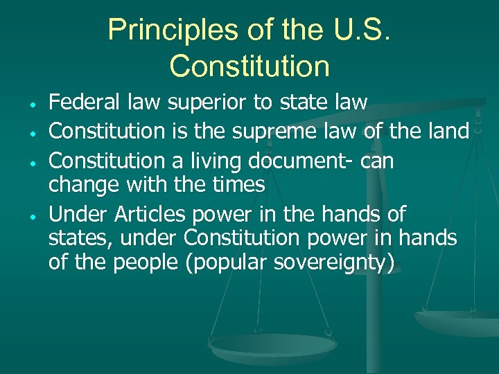 Principles of the U. S. Constitution • • Federal law superior to state law