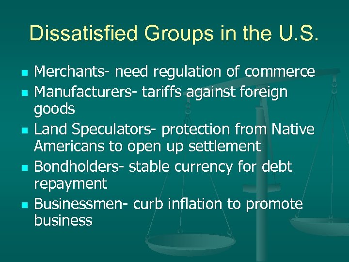 Dissatisfied Groups in the U. S. n n n Merchants- need regulation of commerce
