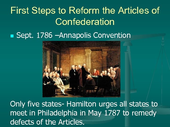First Steps to Reform the Articles of Confederation n Sept. 1786 –Annapolis Convention Only
