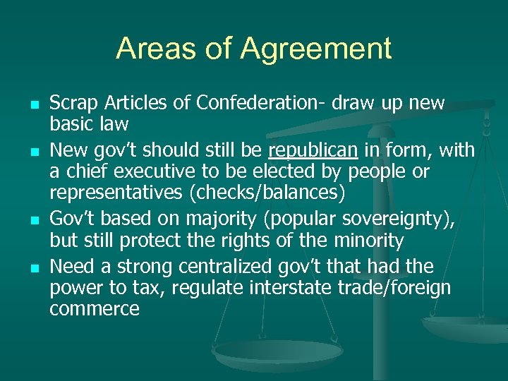 Areas of Agreement n n Scrap Articles of Confederation- draw up new basic law
