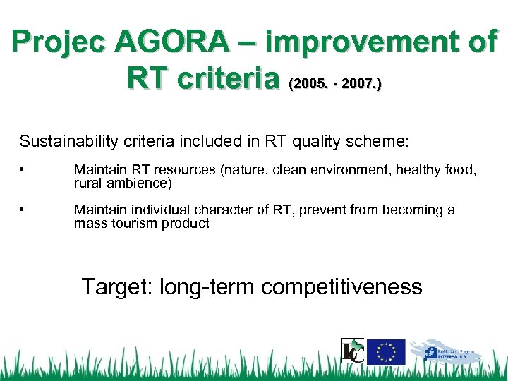 Projec AGORA – improvement of RT criteria (2005. - 2007. ) Sustainability criteria included