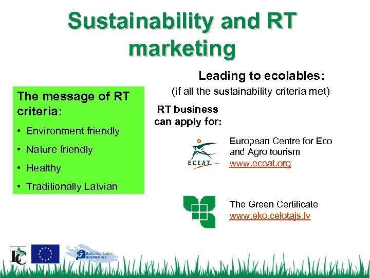 Sustainability and RT marketing Leading to ecolables: The message of RT criteria: • Environment