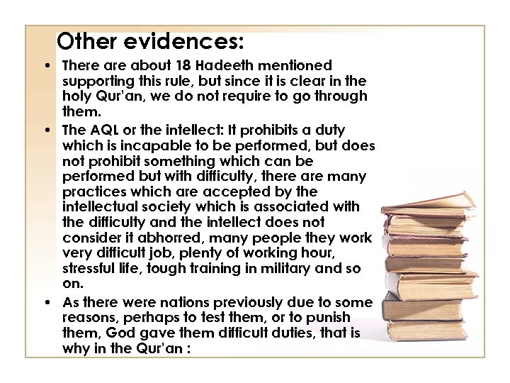 Other evidences: • There about 18 Hadeeth mentioned supporting this rule, but since it