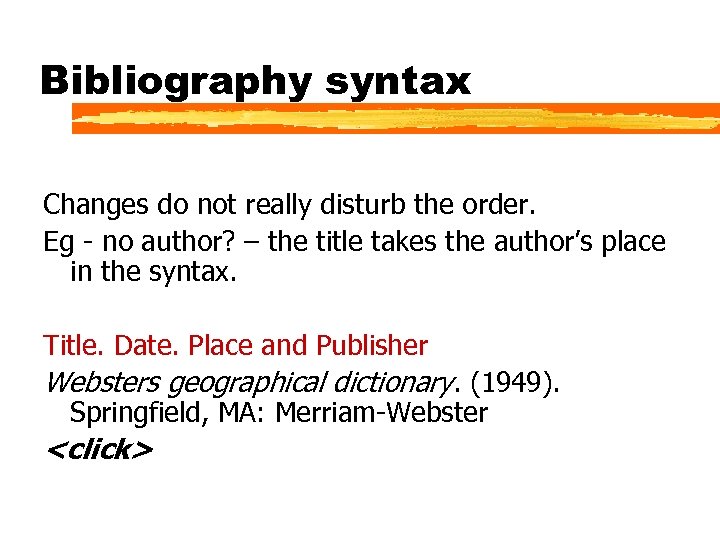 Bibliography syntax Changes do not really disturb the order. Eg - no author? –