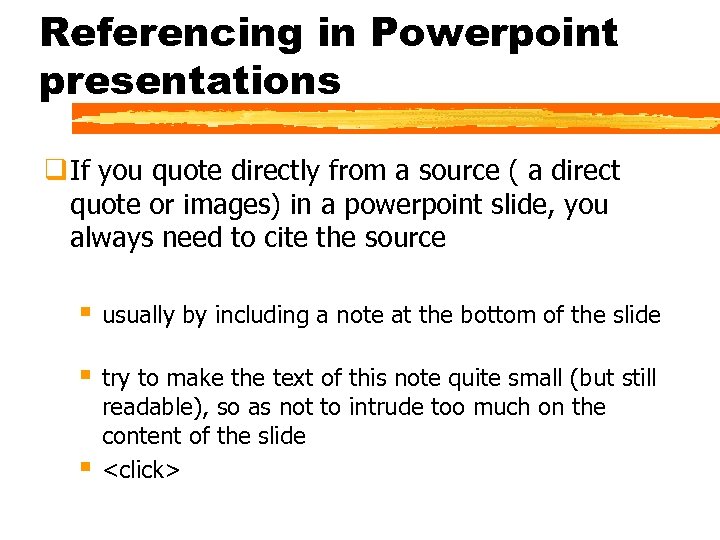 Referencing in Powerpoint presentations q If you quote directly from a source ( a