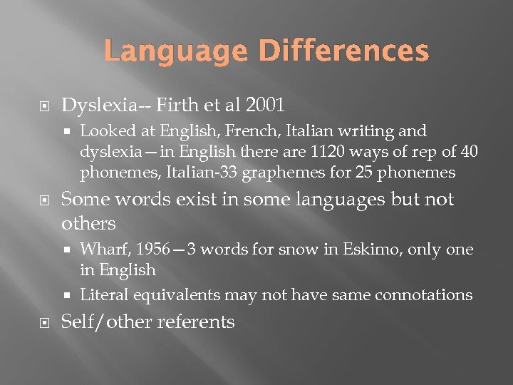 Language Differences Dyslexia-- Firth et al 2001 Looked at English, French, Italian writing and