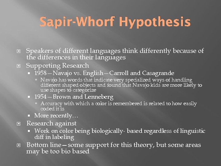 Sapir-Whorf Hypothesis Speakers of different languages think differently because of the differences in their