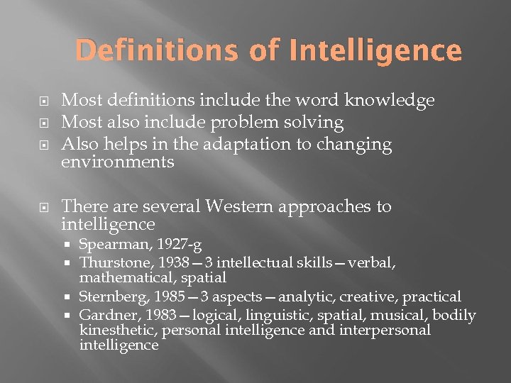 Definitions of Intelligence Most definitions include the word knowledge Most also include problem solving