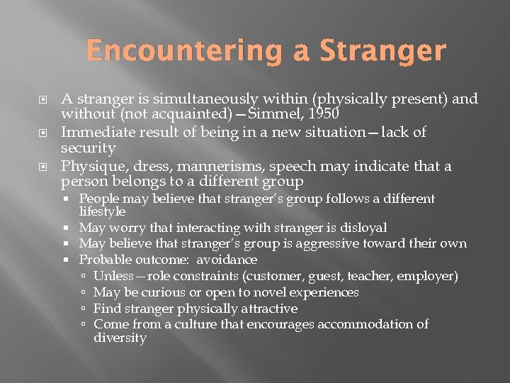 Encountering a Stranger A stranger is simultaneously within (physically present) and without (not acquainted)—Simmel,