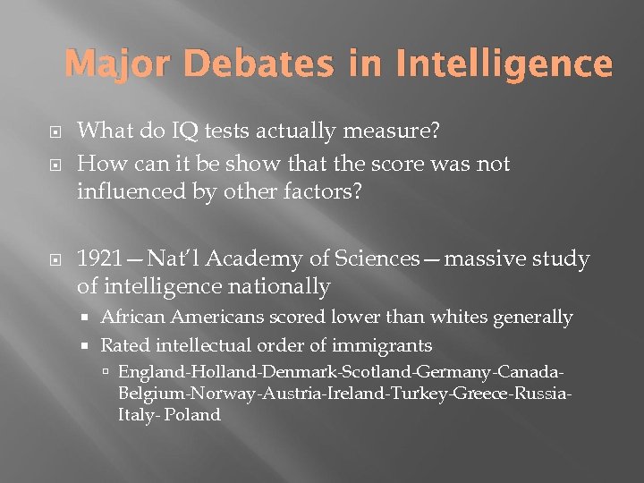 Major Debates in Intelligence What do IQ tests actually measure? How can it be