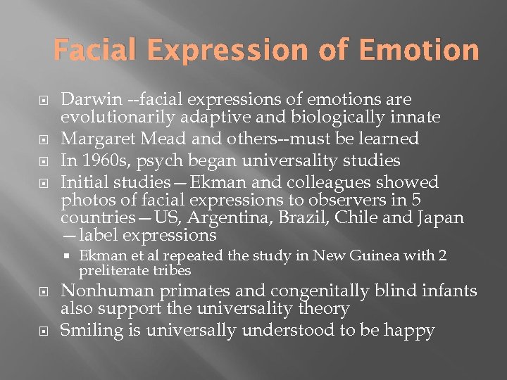 Facial Expression of Emotion Darwin --facial expressions of emotions are evolutionarily adaptive and biologically