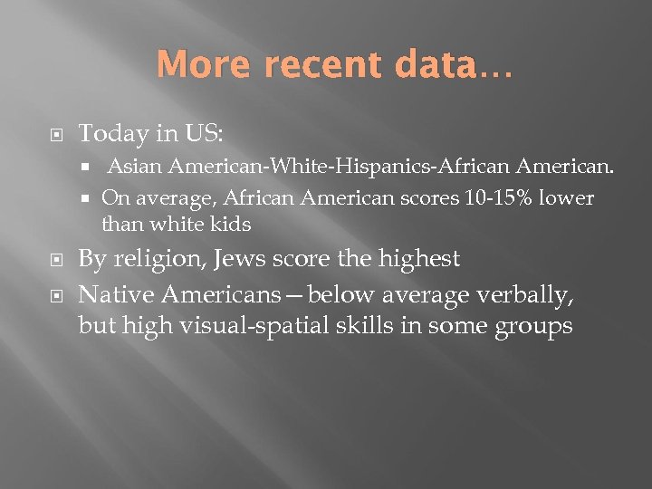 More recent data… Today in US: Asian American-White-Hispanics-African American. On average, African American scores