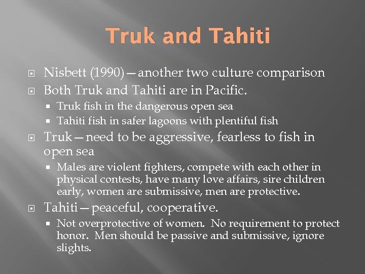 Truk and Tahiti Nisbett (1990)—another two culture comparison Both Truk and Tahiti are in