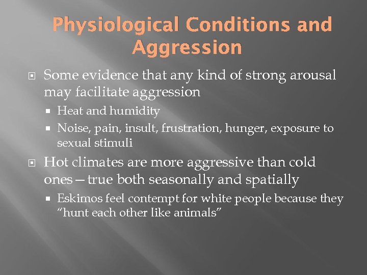 Physiological Conditions and Aggression Some evidence that any kind of strong arousal may facilitate