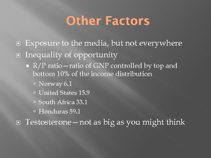 Other Factors Exposure to the media, but not everywhere Inequality of opportunity R/P ratio—ratio