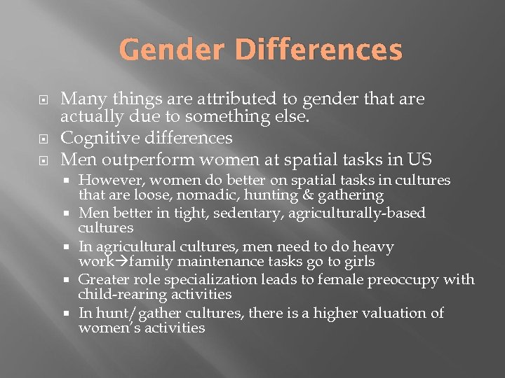 Gender Differences Many things are attributed to gender that are actually due to something