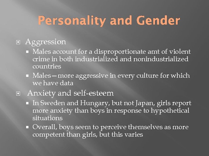 Personality and Gender Aggression Males account for a disproportionate amt of violent crime in