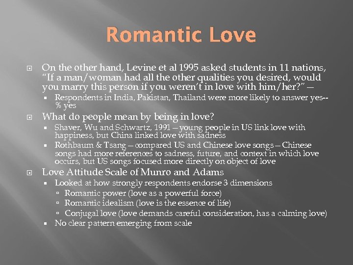 Romantic Love On the other hand, Levine et al 1995 asked students in 11