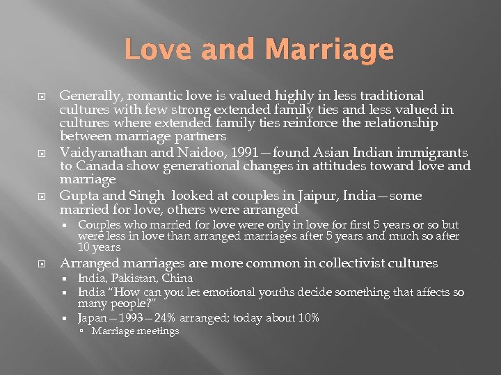 Love and Marriage Generally, romantic love is valued highly in less traditional cultures with